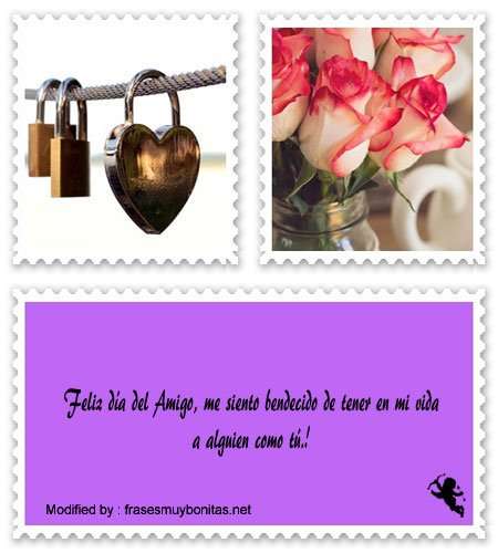 lindas frases de felíz día de la Amistad.#MensajesDeFelízDíaDeLaAmistad